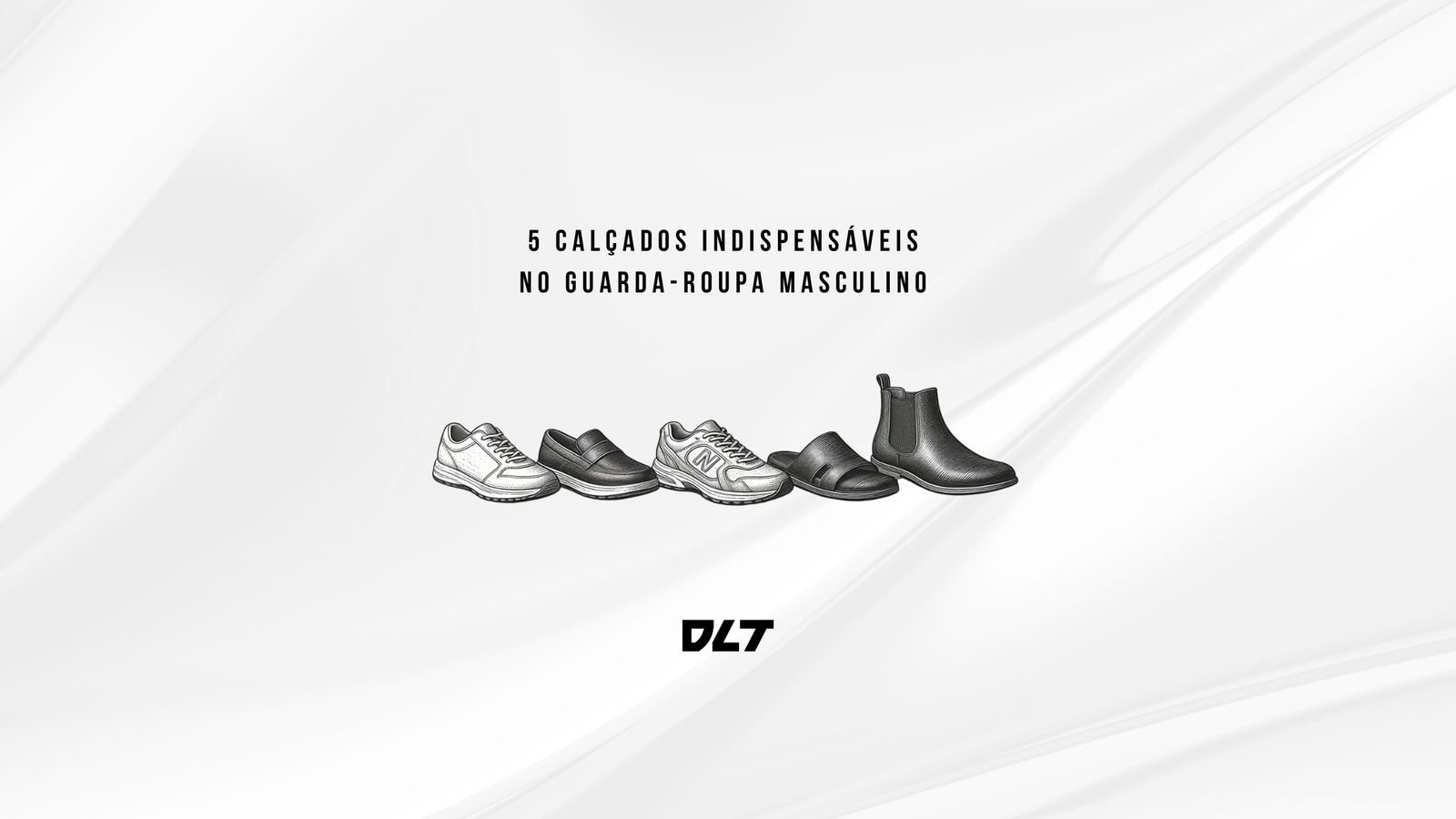 5 Calçados Indispensáveis no Guarda-Roupa Masculino  " E quando usar cada um"